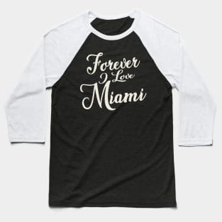 Forever i love Miami Baseball T-Shirt